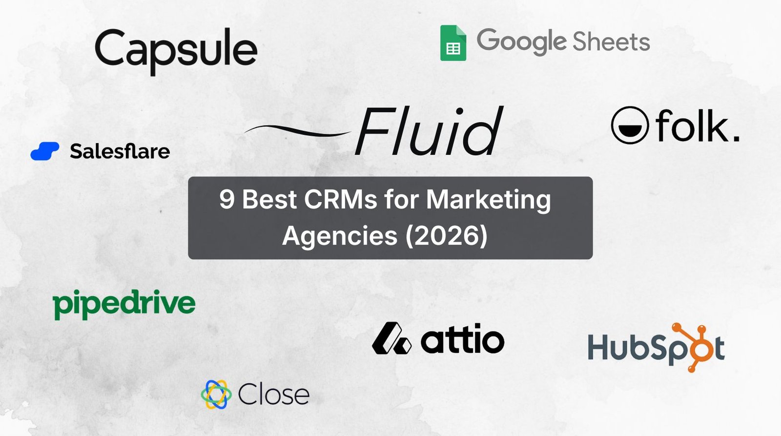 Comparison of the 9 best CRMs for marketing agencies in 2026, including Fluid CRM, HubSpot, Pipedrive, Attio, Salesflare, Capsule, Folk, Close and Google Sheets