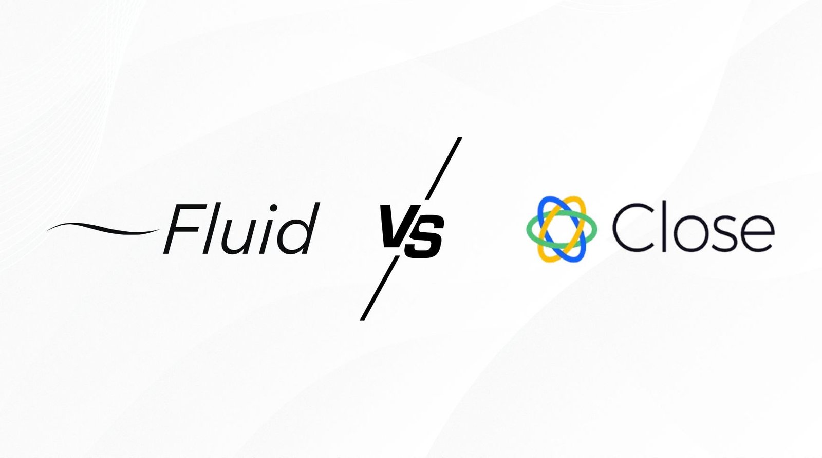 Fluid CRM vs Close comparison
