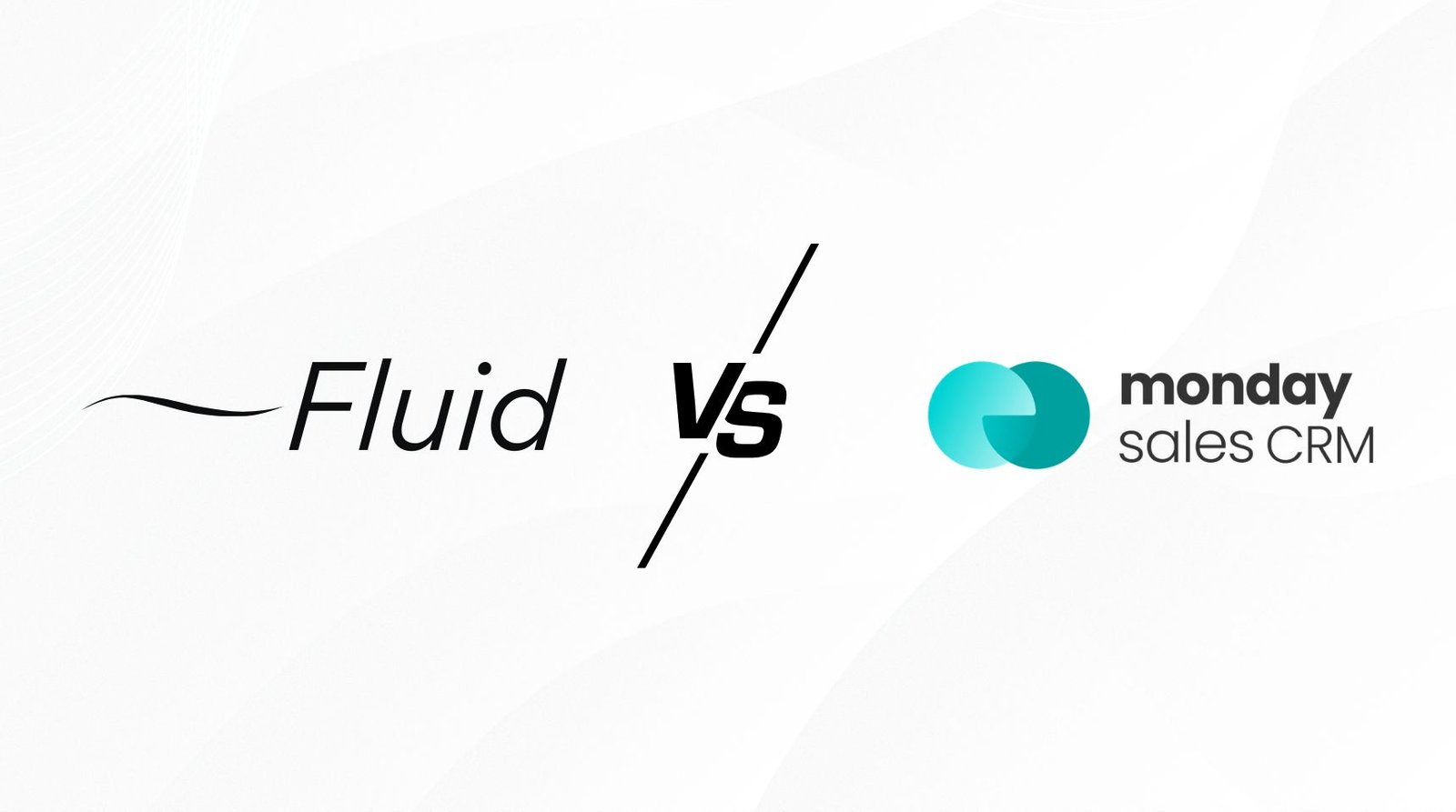 Fluid CRM vs Monday Sales CRM